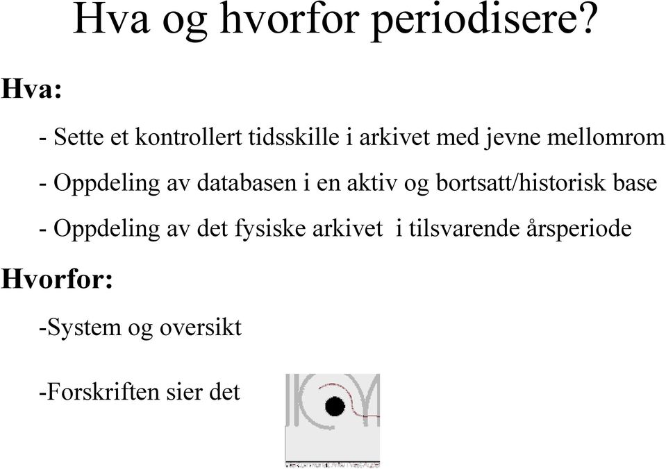 mellomrom - Oppdeling av databasen i en aktiv og bortsatt/historisk