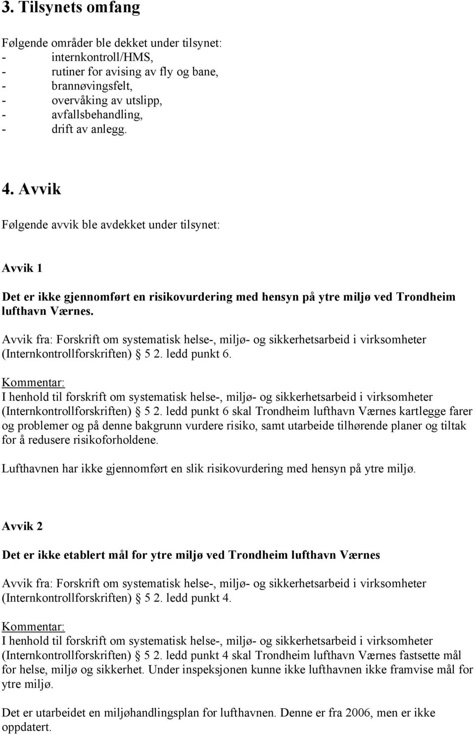 Avvik fra: Forskrift om systematisk helse-, miljø- og sikkerhetsarbeid i virksomheter (Internkontrollforskriften) 5 2.