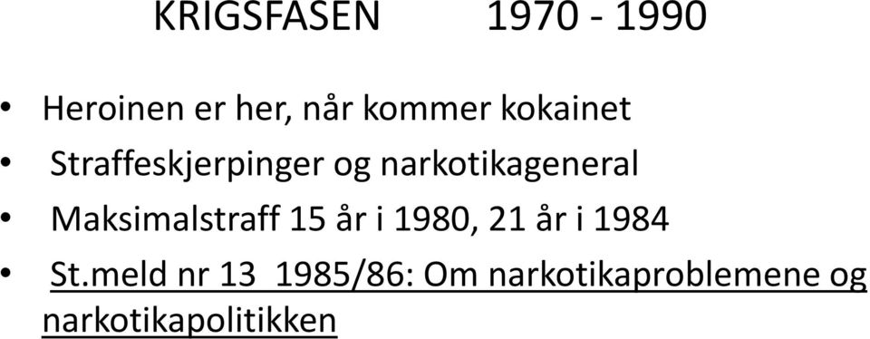 Maksimalstraff 15 år i 1980, 21 år i 1984 St.