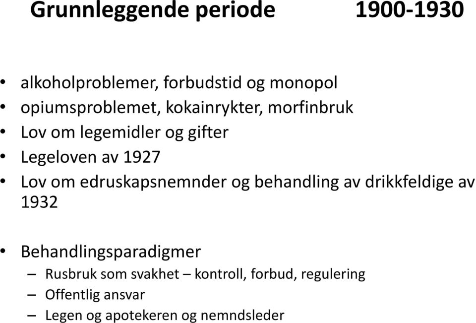 edruskapsnemnder og behandling av drikkfeldige av 1932 Behandlingsparadigmer Rusbruk som