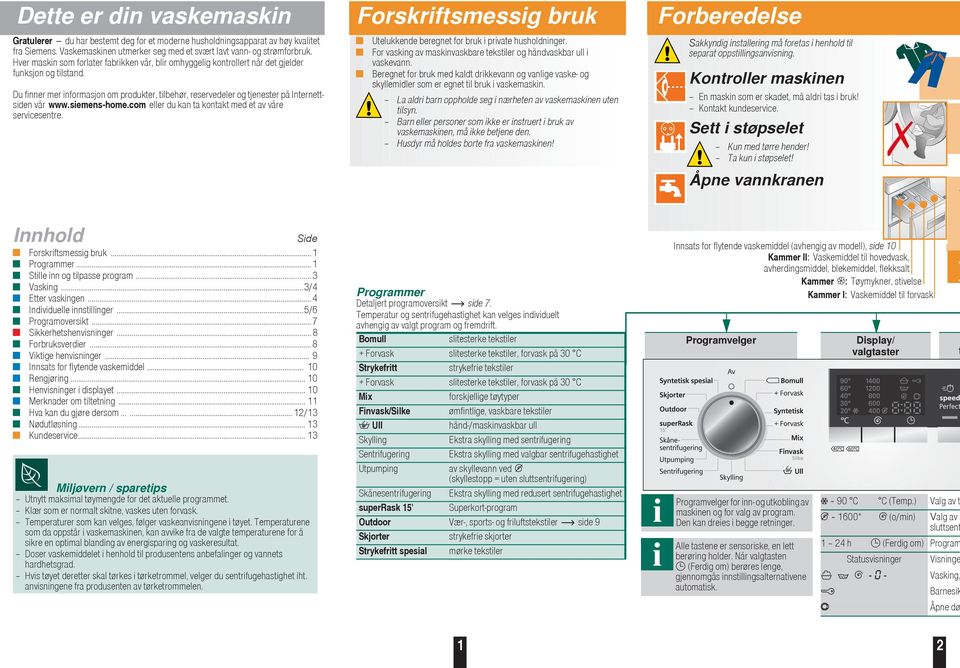 Du finner mer informasjon om produkter, tilbehør, reservedeler og tjenester på Internettsiden vår www.siemens-home.com eller du kan ta kontakt med et av våre servicesentre.