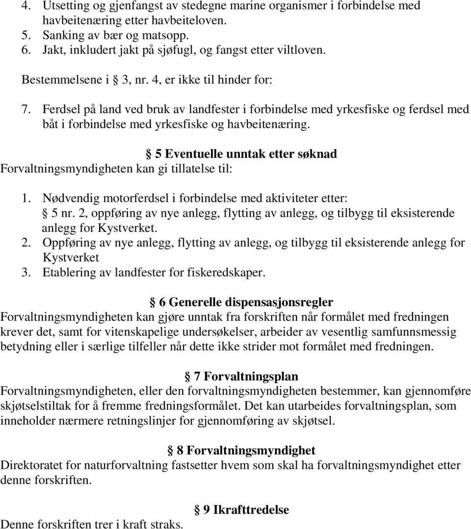 Ferdsel på land ved bruk av landfester i forbindelse med yrkesfiske og ferdsel med båt i forbindelse med yrkesfiske og havbeitenæring.