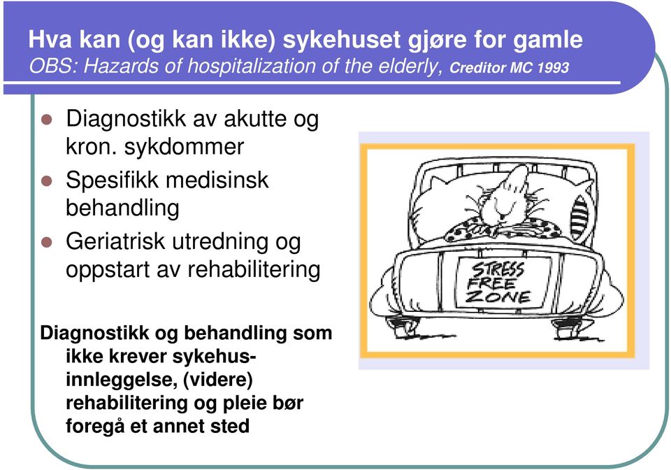 sykdommer Spesifikk medisinsk behandling Geriatrisk utredning og oppstart av