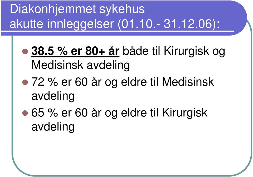 5 % er 80+ år både til Kirurgisk og Medisinsk