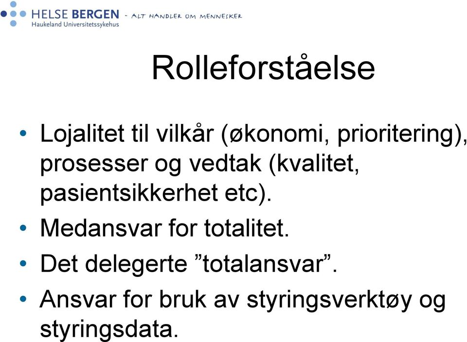 pasientsikkerhet etc). Medansvar for totalitet.