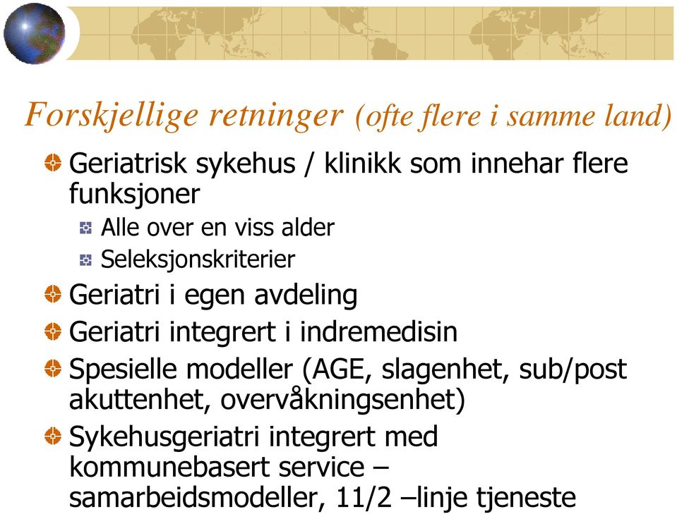 integrert i indremedisin Spesielle modeller (AGE, slagenhet, sub/post akuttenhet,