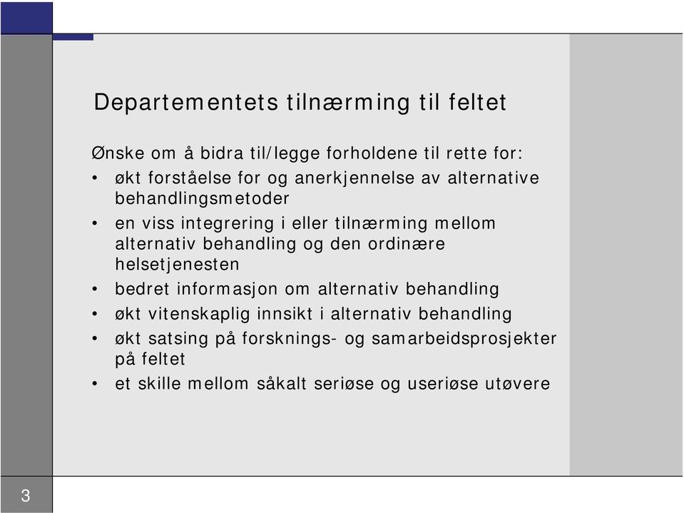 og den ordinære helsetjenesten bedret informasjon om alternativ behandling økt vitenskaplig innsikt i alternativ