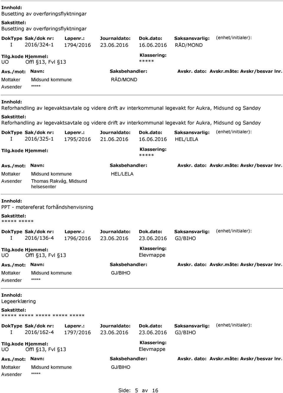 Reforhandling av legevaktsavtale og videre drift av interkommunal legevakt for Aukra, Midsund og Sandøy 2016/325-1 1795/2016 16.06.