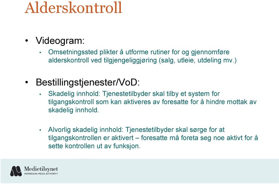 ) Bestillingstjenester/VoD: Skadelig innhold: Tjenestetilbyder skal tilby et system for tilgangskontroll som kan aktiveres