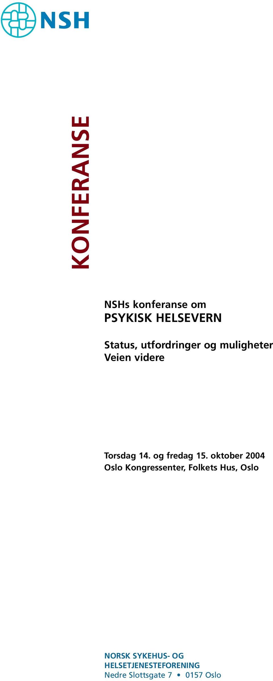 oktober 2004 Oslo Kongressenter, Folkets Hus, Oslo Din tverrfaglige