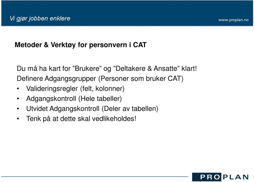 Definere Adgangsgrupper (Personer som bruker CAT) Valideringsregler