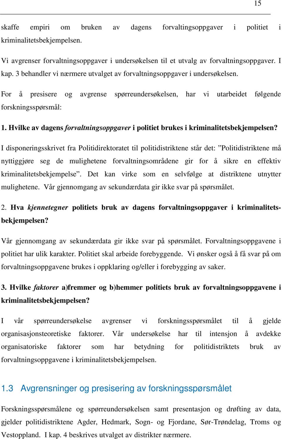 Hvilke av dagens forvaltningsoppgaver i politiet brukes i kriminalitetsbekjempelsen?