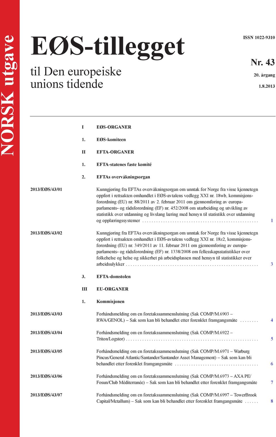 18wb, kommisjonsforordning (EU) nr. 88/2011 av 2. februar 2011 om gjennomføring av europaparlaments- og rådsforordning (EF) nr.