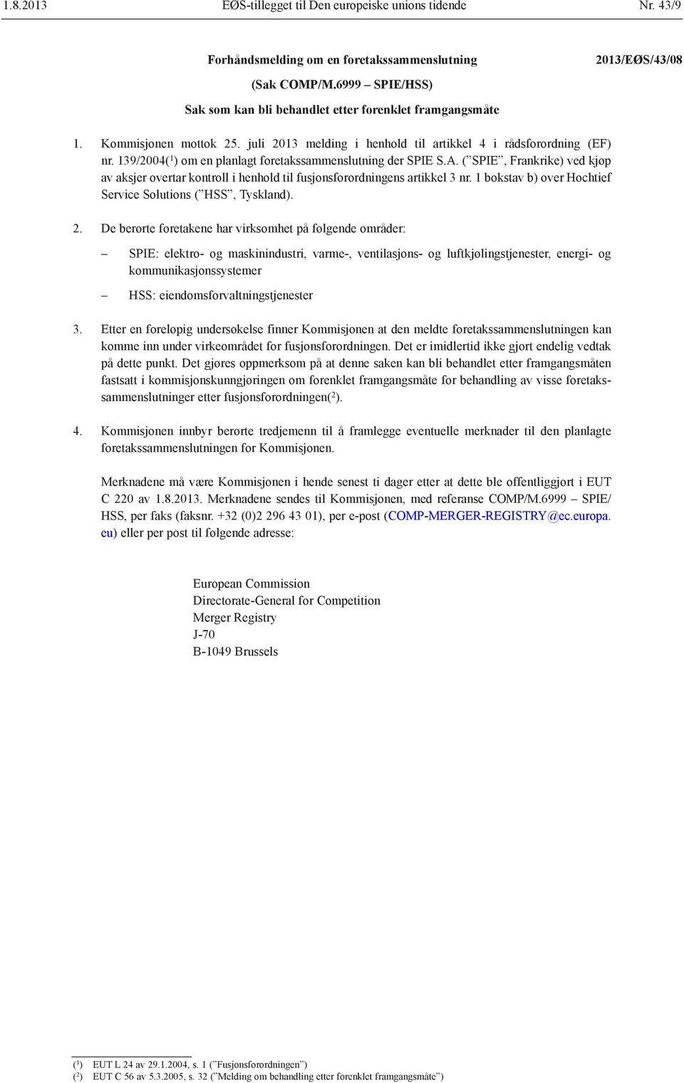 139/2004( 1 ) om en planlagt foretakssammenslutning der SPIE S.A. ( SPIE, Frankrike) ved kjøp av aksjer overtar kontroll i henhold til fusjonsforordningens artikkel 3 nr.