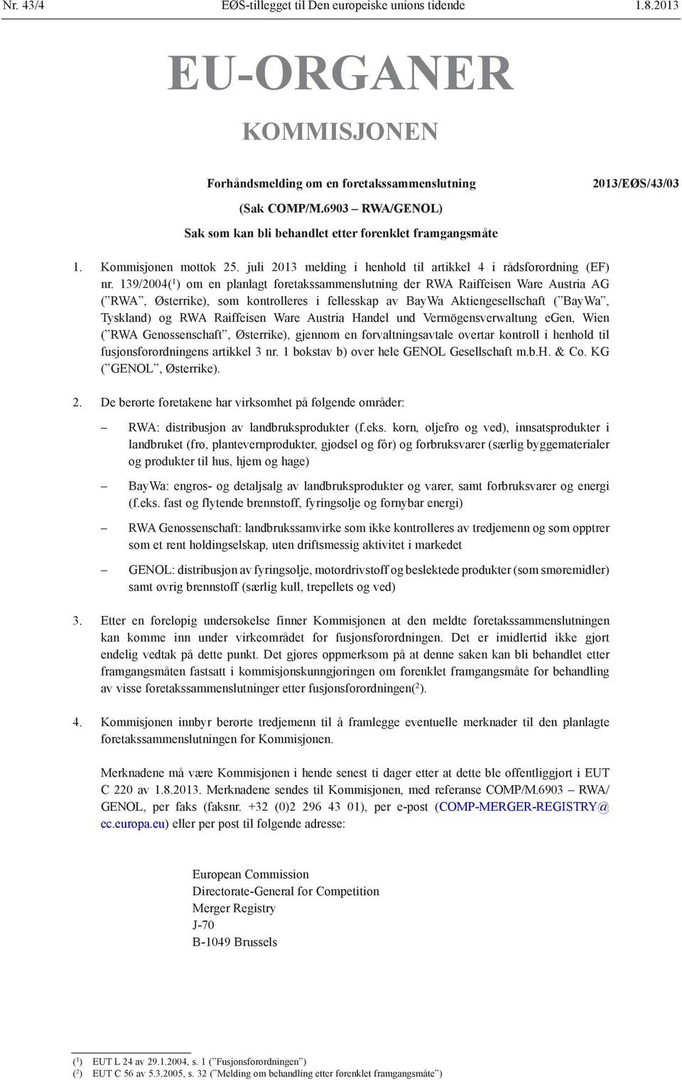 139/2004( 1 ) om en planlagt foretakssammenslutning der RWA Raiffeisen Ware Austria AG ( RWA, Østerrike), som kontrolleres i fellesskap av BayWa Aktiengesellschaft ( BayWa, Tyskland) og RWA