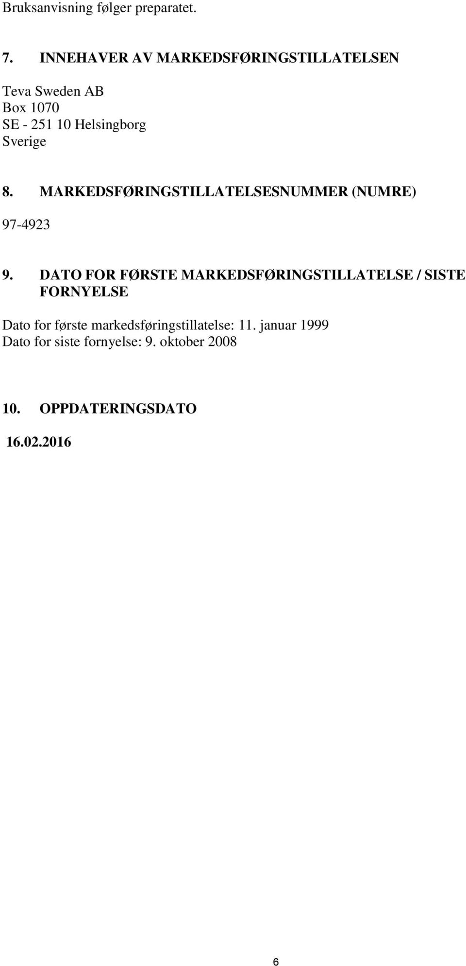 8. MARKEDSFØRINGSTILLATELSESNUMMER (NUMRE) 97-4923 9.