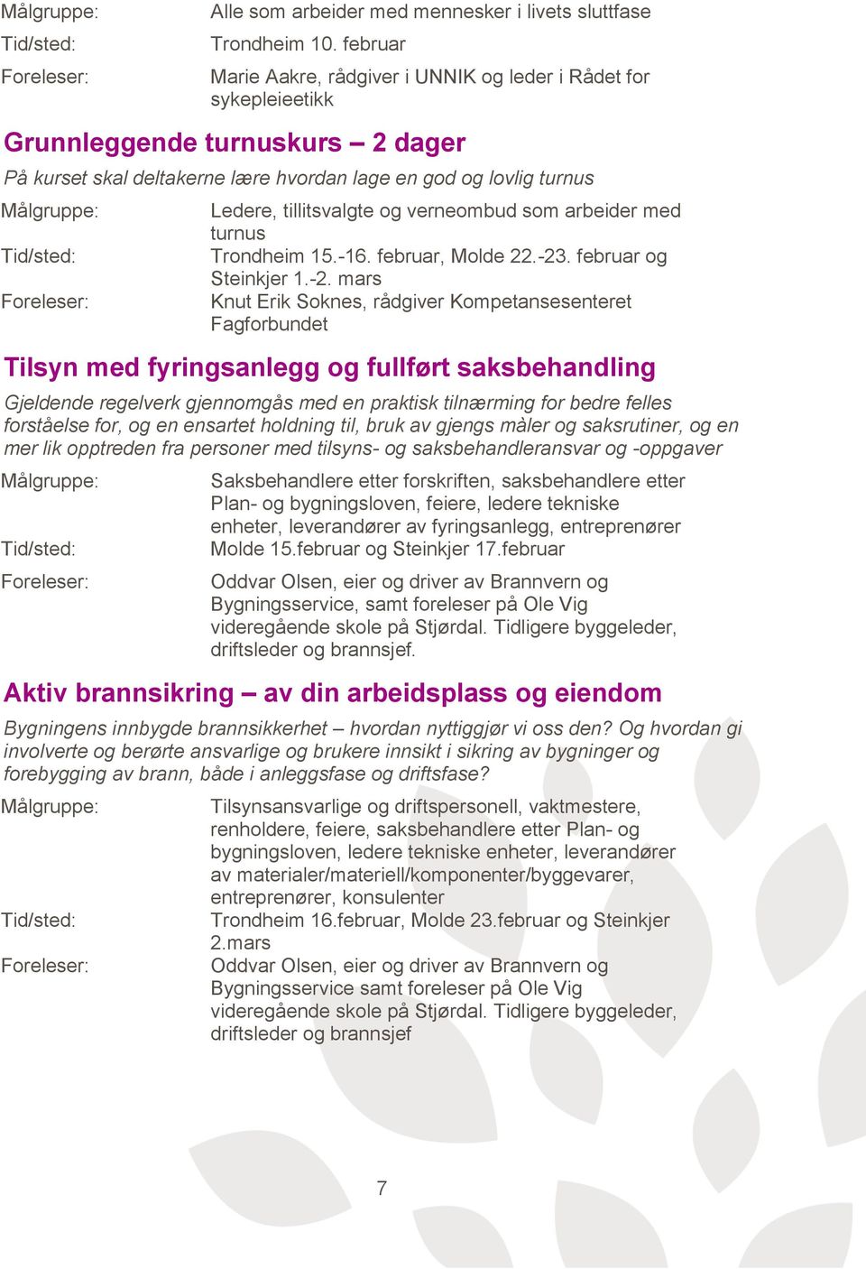 verneombud som arbeider med turnus Trondheim 15.-16. februar, Molde 22.-23