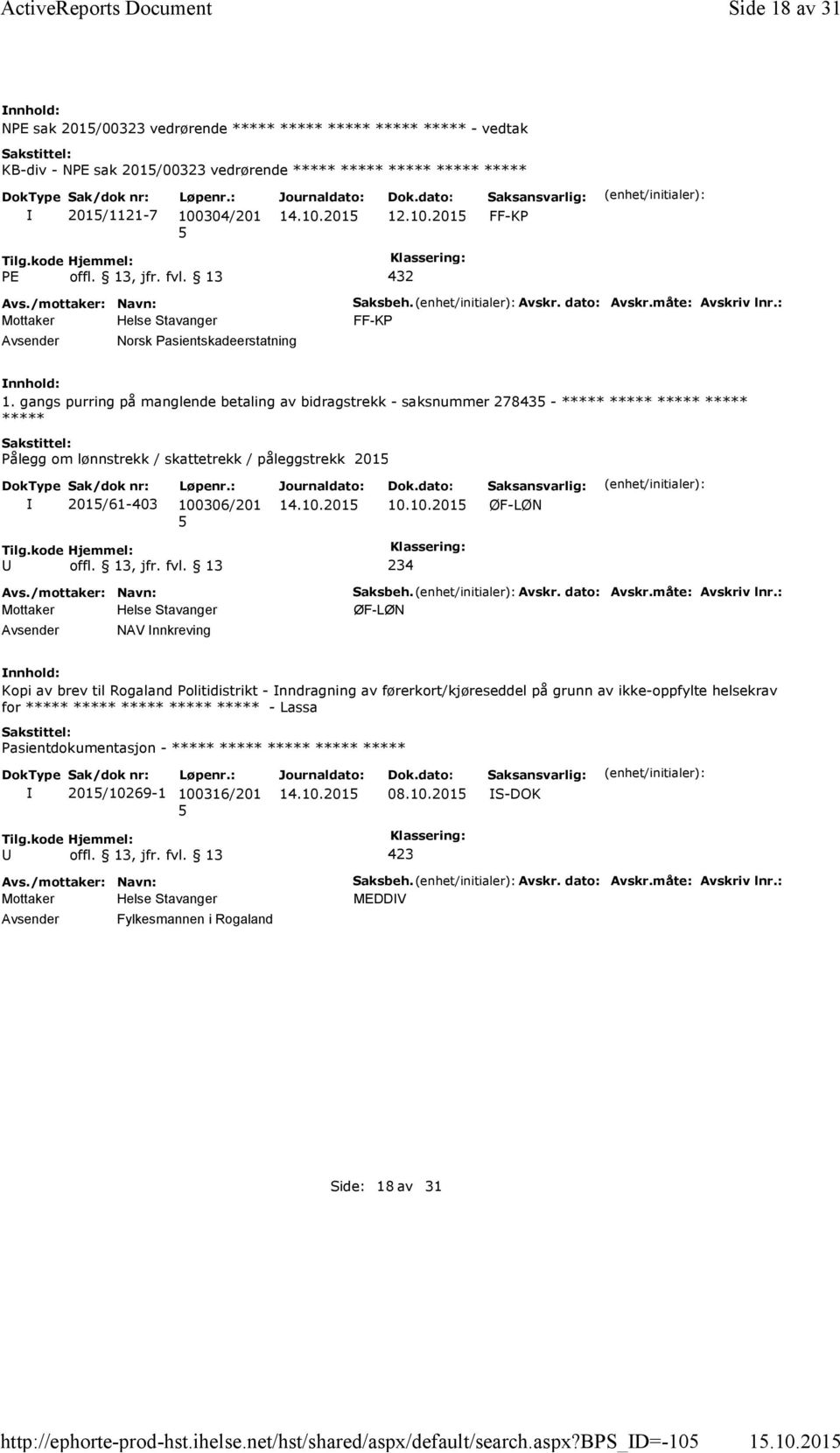 13, jfr. fvl. 13 432 Norsk Pasientskadeerstatning Saksbeh. Avskr. dato: Avskr.måte: Avskriv lnr.: FF-KP 1.