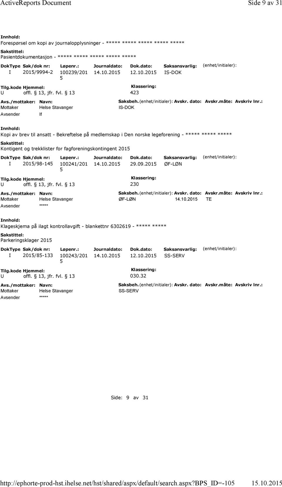 : S-DOK Kopi av brev til ansatt - Bekreftelse på medlemskap i Den norske legeforening - ***** ***** ***** Kontigent og trekklister for fagforeningskontingent 201 201/98-14 100241/201 29.