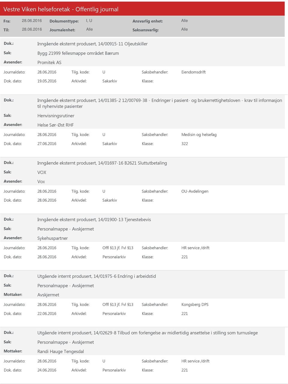 Sør-Øst RHF Medisin og helsefag Dok. dato: 27.06.2016 Arkivdel: Sakarkiv 322 Inngående eksternt produsert, 14/01697-16 B2621 Sluttutbetaling VOX Vox O-Avdelingen Dok.