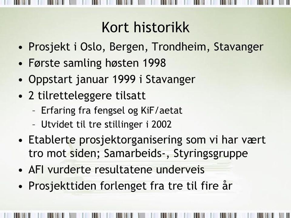 Utvidet til tre stillinger i 2002 Etablerte prosjektorganisering som vi har vært tro mot siden;