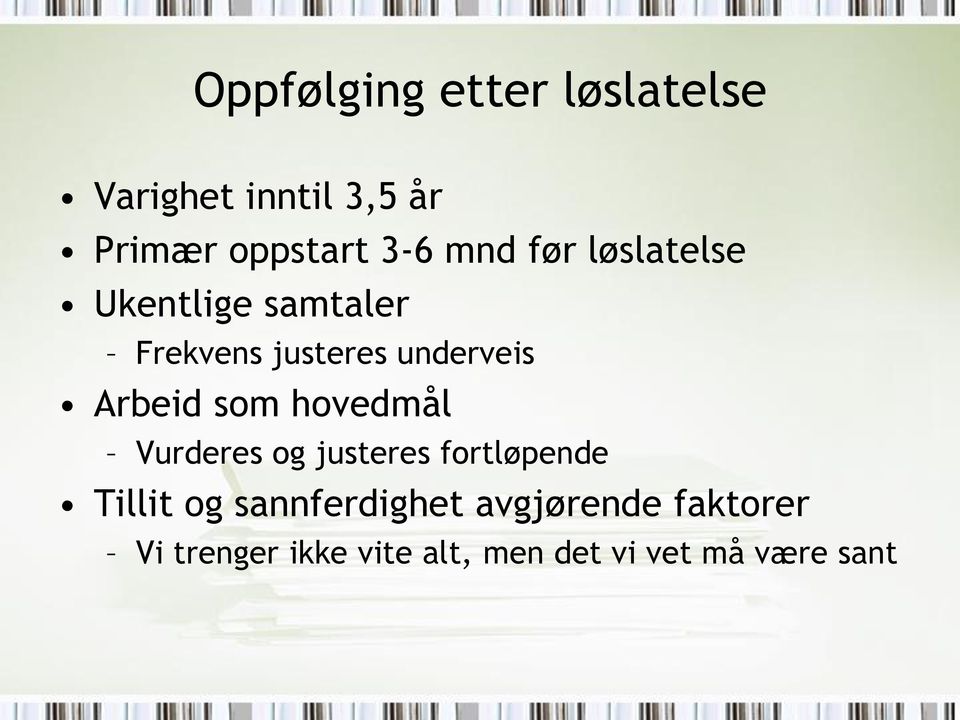 Arbeid som hovedmål Vurderes og justeres fortløpende Tillit og