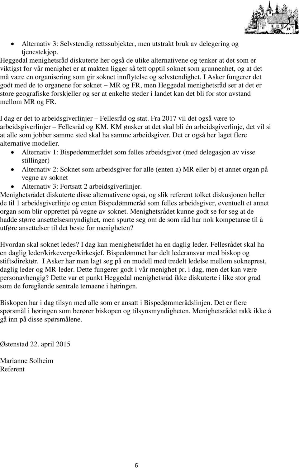 organisering som gir soknet innflytelse og selvstendighet.