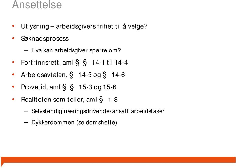 Fortrinnsrett, aml 14-1 til 14-4 Arbeidsavtalen, 14-5 og 14-6 Prøvetid,