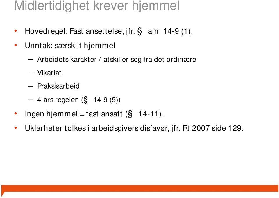 Vikariat Praksisarbeid 4-års regelen ( 14-9 (5)) Ingen hjemmel = fast ansatt