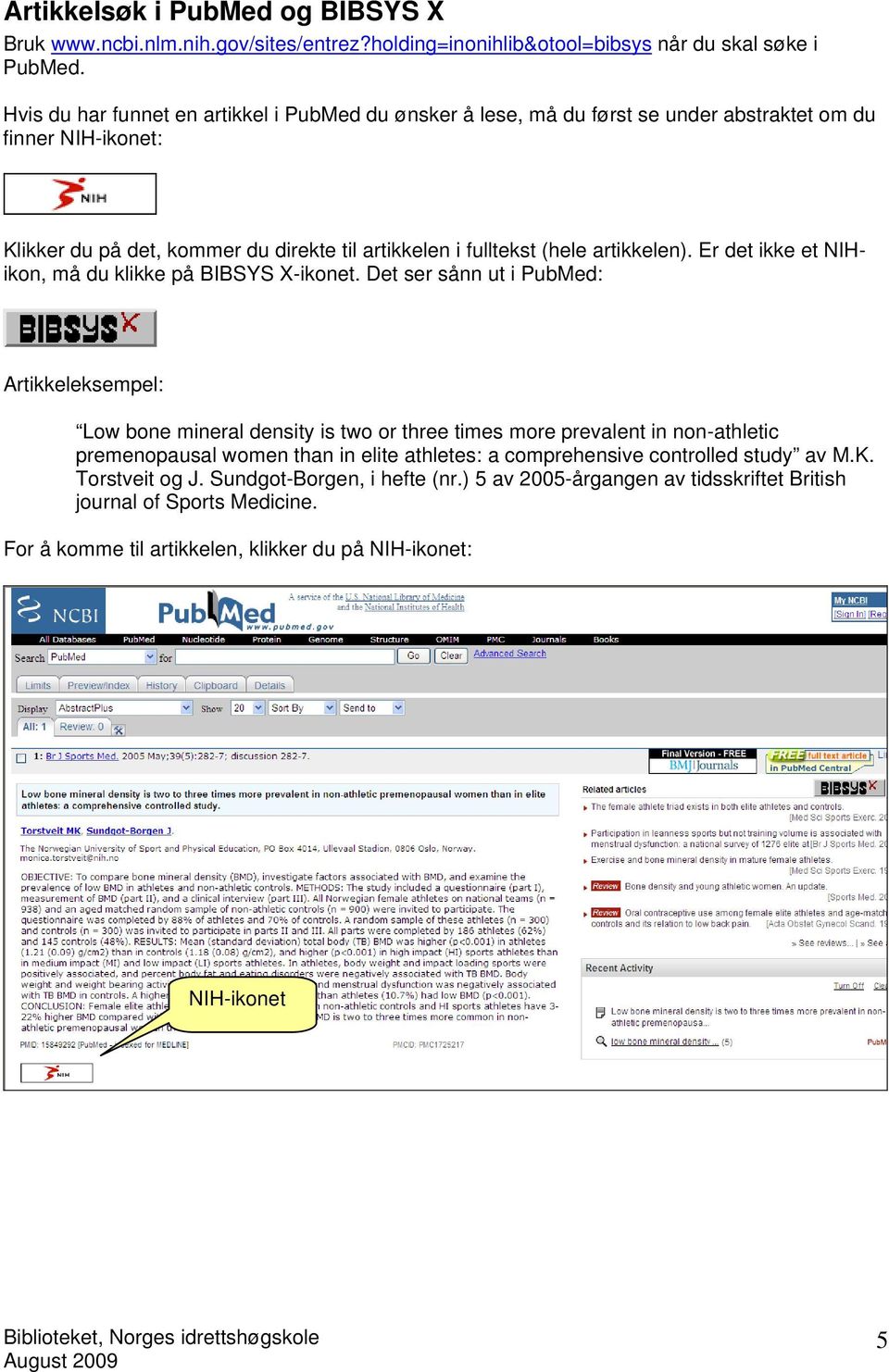 artikkelen). Er det ikke et NIHikon, må du klikke på BIBSYS X-ikonet.