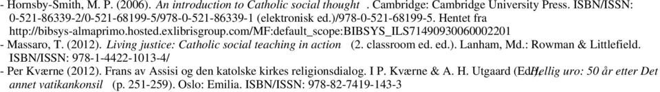com/mf:default_scope:bibsys_ils71490930060002201 - Massaro, T. (2012). Living justice: Catholic social teaching in action (2. classroom ed. ed.). Lanham, Md.