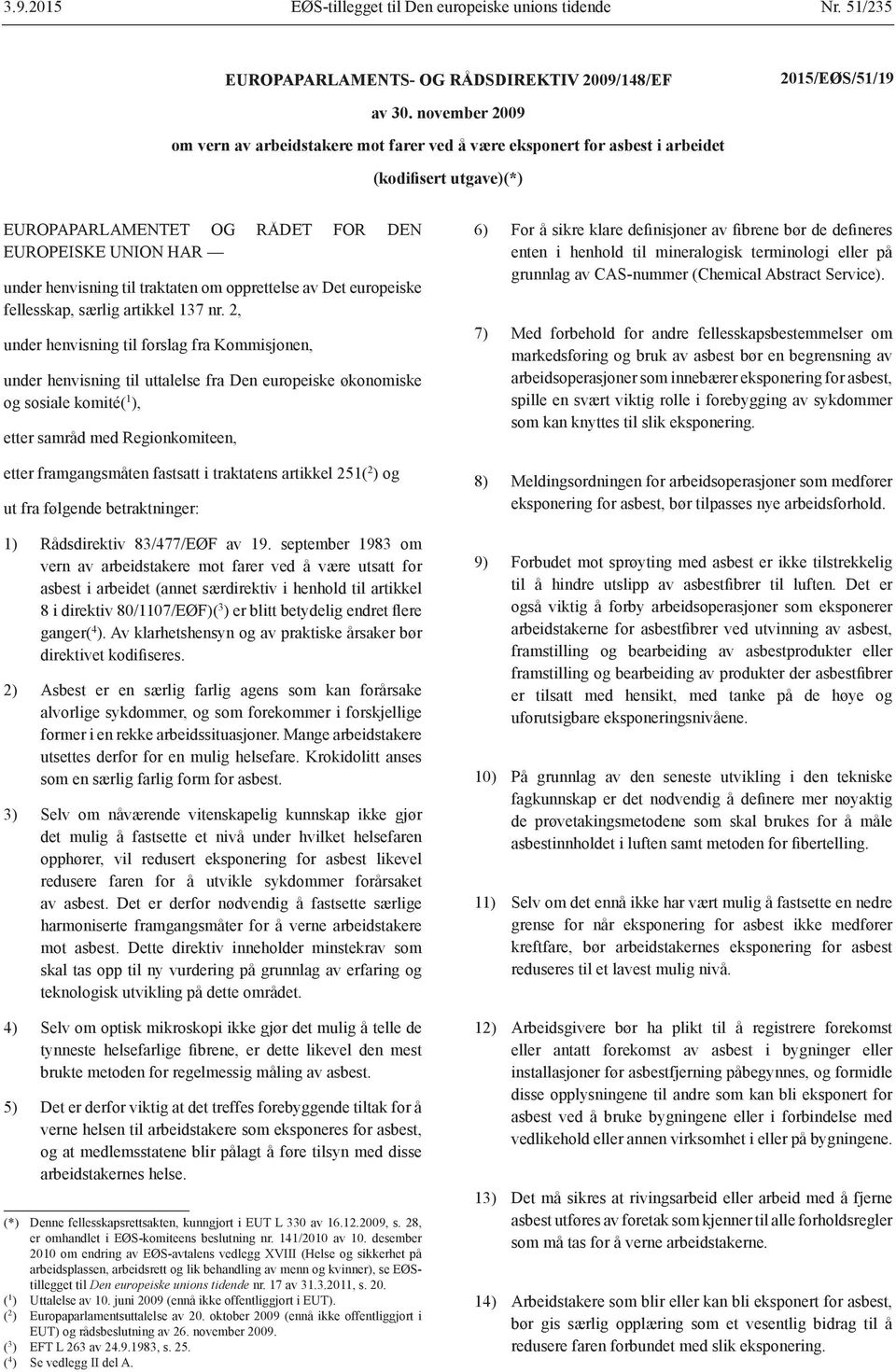 traktaten om opprettelse av Det europeiske fellesskap, særlig artikkel 137 nr.
