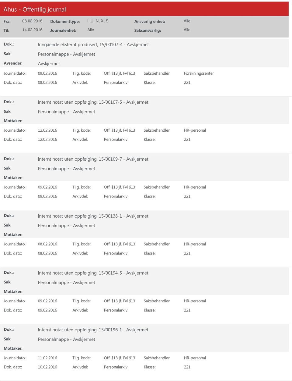 2016 Arkivdel: Personalarkiv Internt notat uten oppfølging, 15/00109-7 - Dok. dato: 09.02.