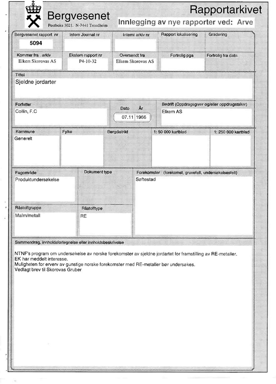 Tfttel Sjeldne jordarter Forfatter Collin, F.0 )ato År 07.11 1966 Bedrtft (Oppdragsgive; eller oppdragstaker Elkem AS Kommune Generelt Fylke Bergdiseikt.50 000 kartb)ad 1:250 000 karthlad. F,a9 P.