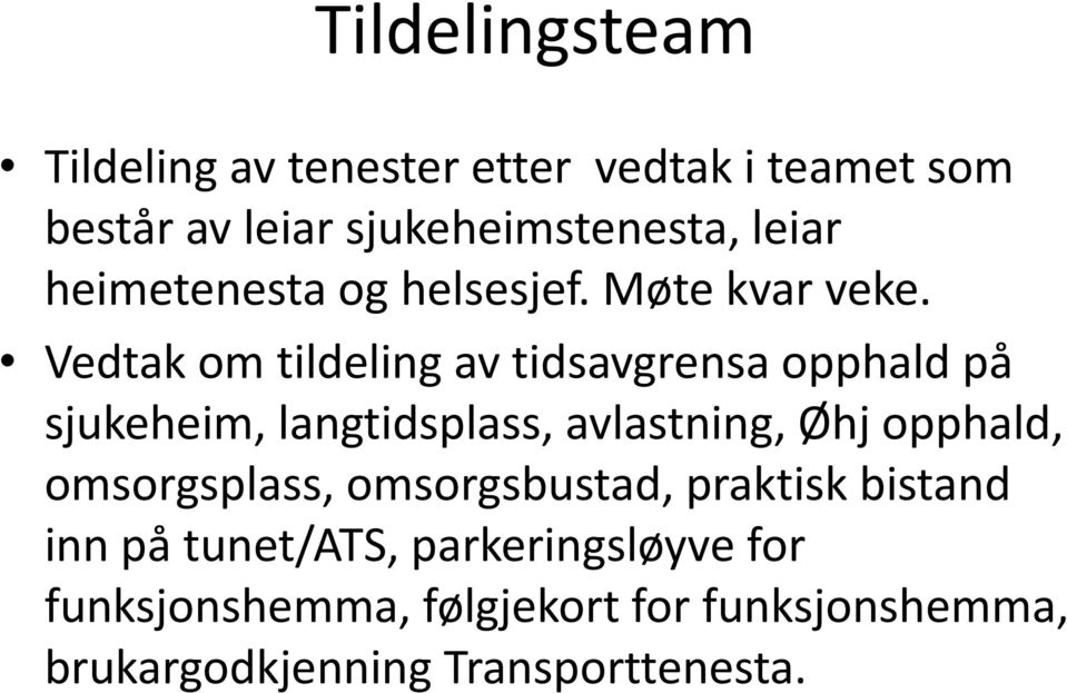 Vedtak om tildeling av tidsavgrensa opphald på sjukeheim, langtidsplass, avlastning, Øhj opphald,