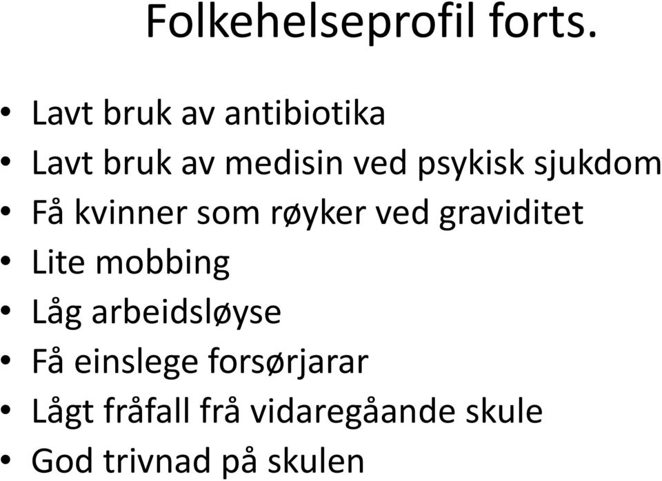 sjukdom Få kvinner som røyker ved graviditet Lite mobbing