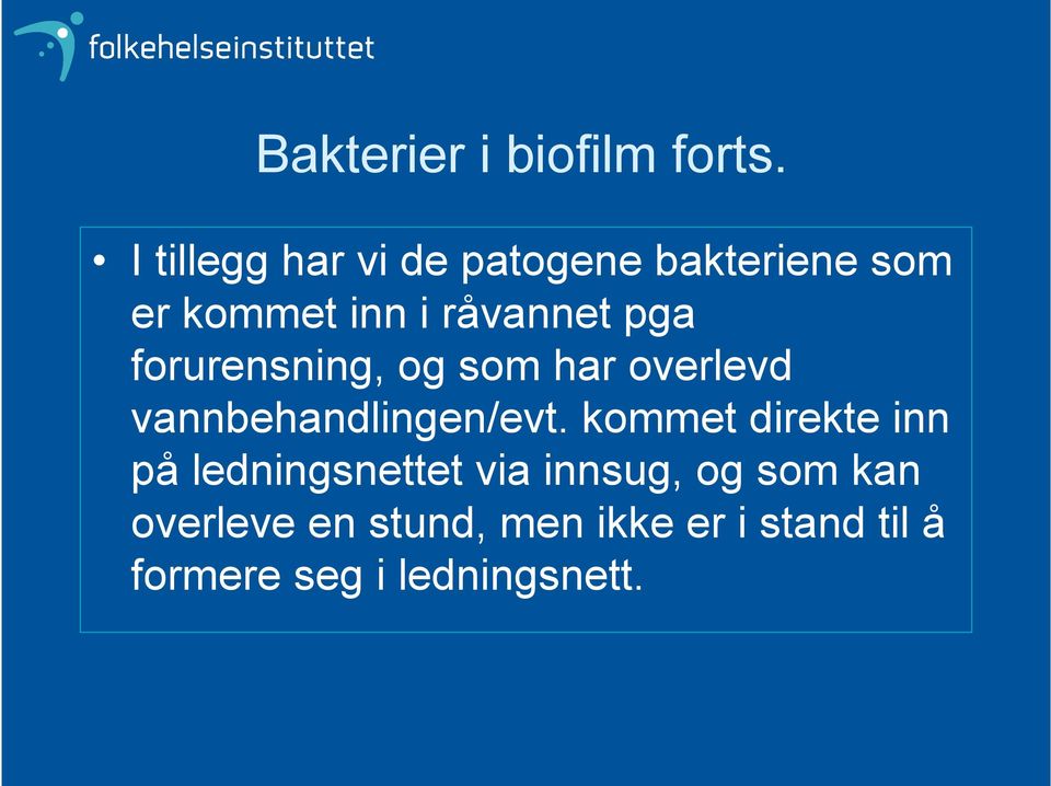 pga forurensning, og som har overlevd vannbehandlingen/evt.