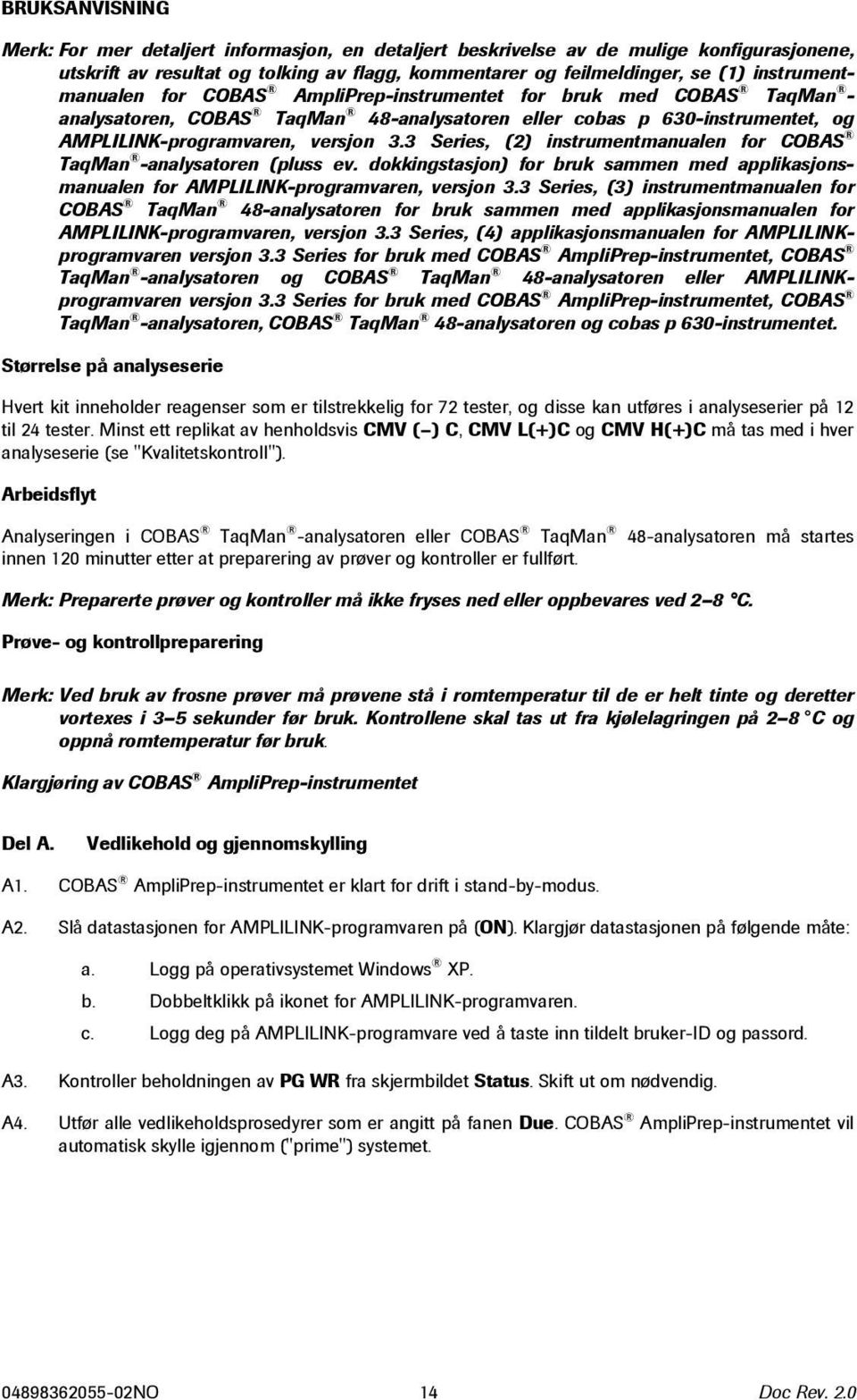 3 Series, (2) instrumentmanualen for COBAS TaqMan -analysatoren (pluss ev. dokkingstasjon) for bruk sammen med applikasjonsmanualen for AMPLILINK-programvaren, versjon 3.