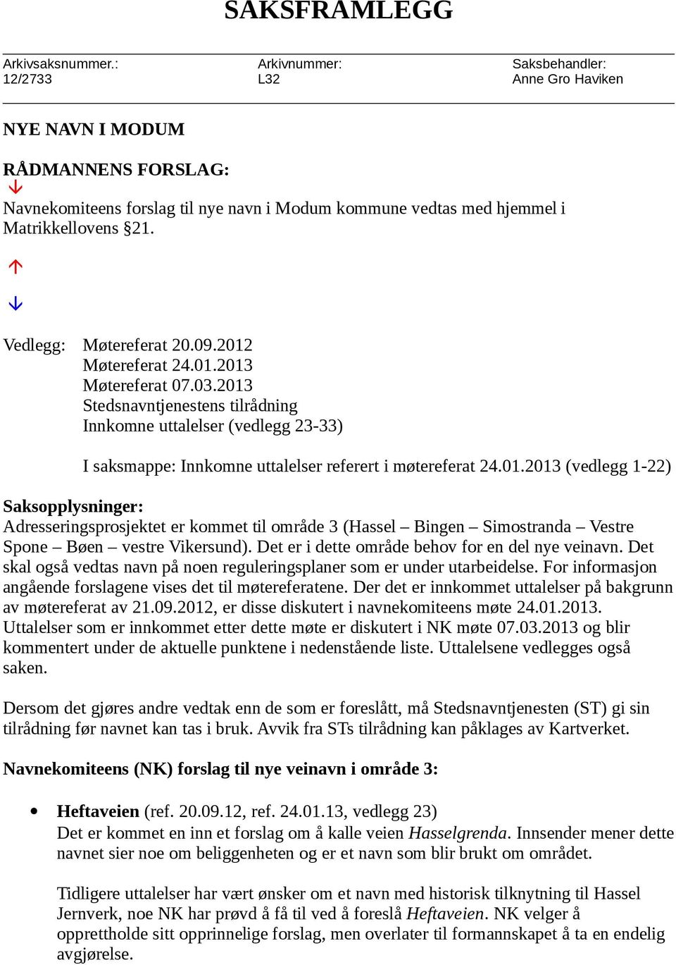 Vedlegg: Møtereferat 20.09.2012 Møtereferat 24.01.2013 Møtereferat 07.03.