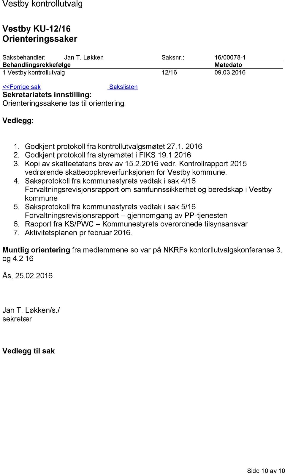Kontrollrapport 2015 vedrørende skatteoppkreverfunksjonen for Vestby kommune. 4.
