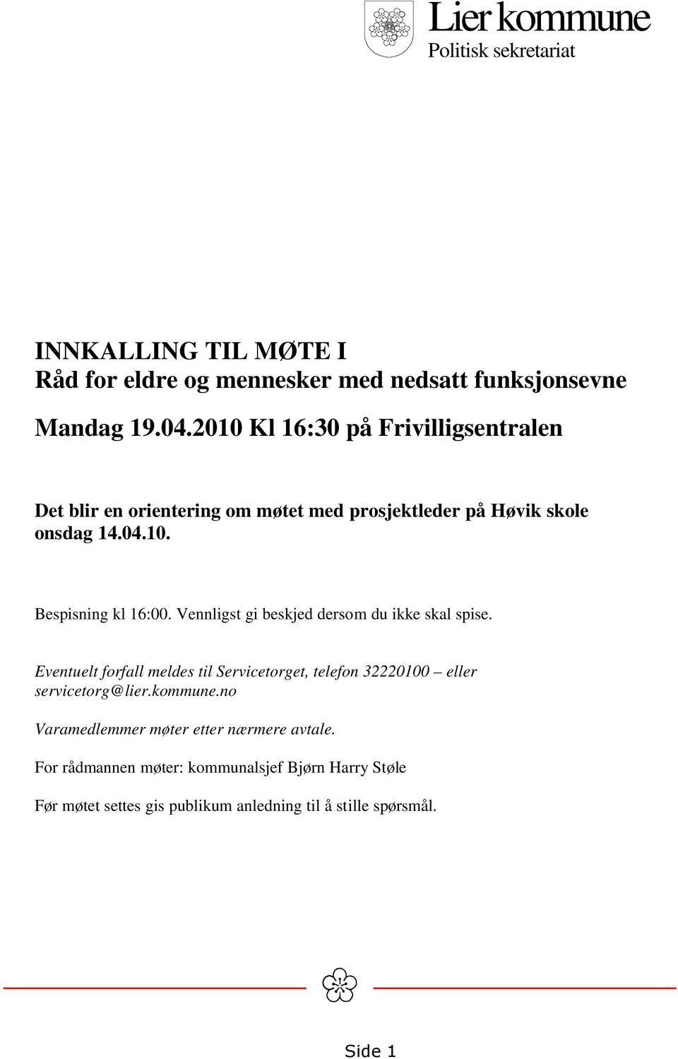 Vennligst gi beskjed dersom du ikke skal spise. Eventuelt forfall meldes til Servicetorget, telefon 32220100 eller servicetorg@lier.kommune.