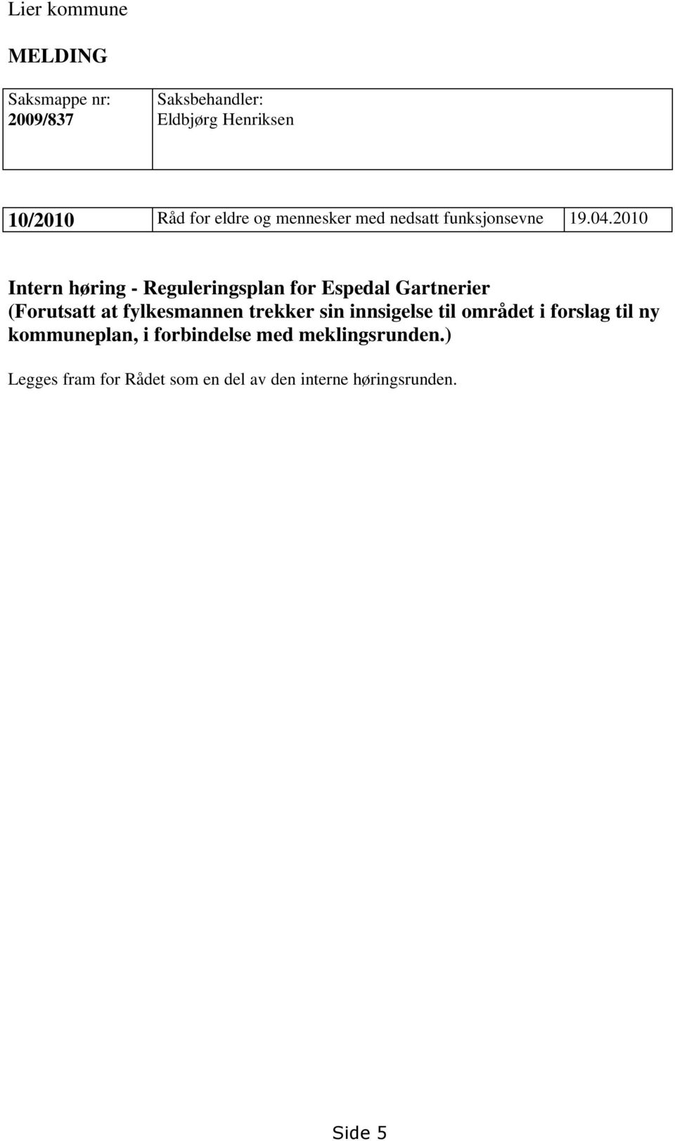 2010 Intern høring - Reguleringsplan for Espedal Gartnerier (Forutsatt at fylkesmannen trekker sin