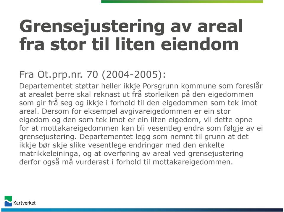 forhold til den eigedommen som tek imot areal.