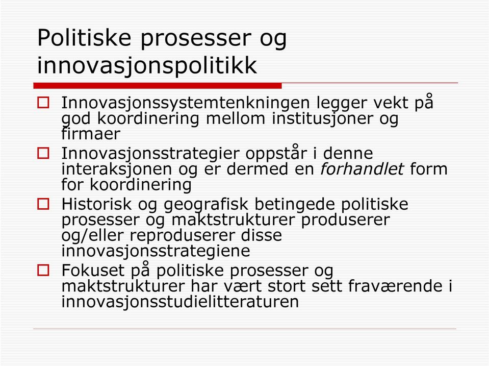 koordinering Historisk og geografisk betingede politiske prosesser og maktstrukturer produserer og/eller reproduserer