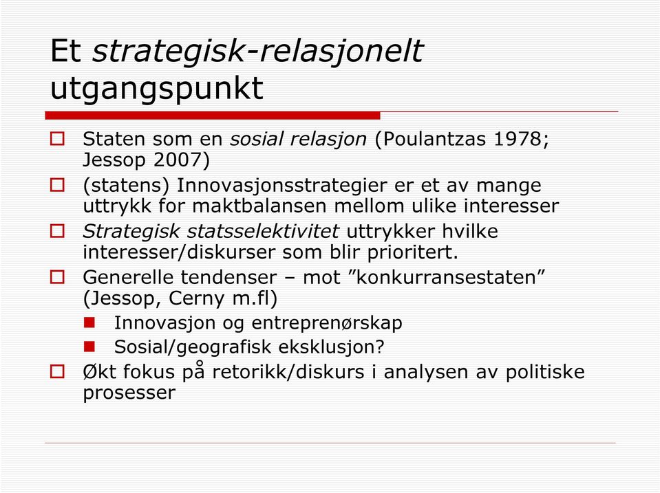 uttrykker hvilke interesser/diskurser som blir prioritert. Generelle tendenser mot konkurransestaten (Jessop, Cerny m.