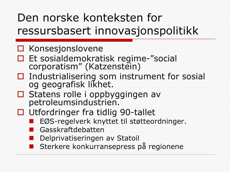 Statens rolle i oppbyggingen av petroleumsindustrien.