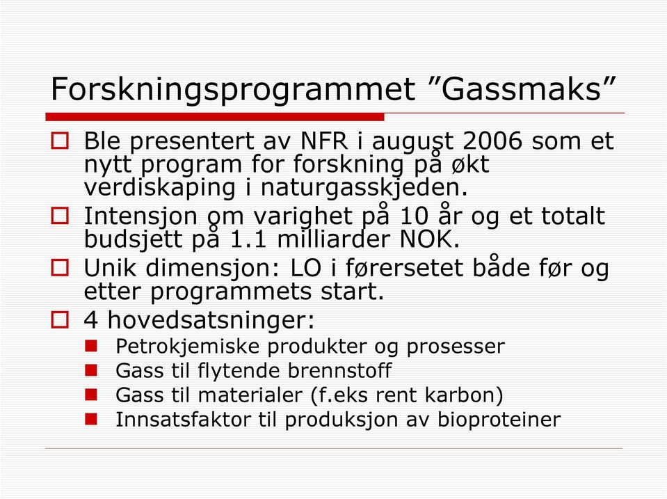 Unik dimensjon: LO i førersetet både før og etter programmets start.