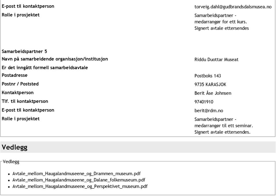 Johnsen Tlf. til kontaktperson 97401910 berit@rdm.no medarrangør til ett seminar. Signert avtale ettersendes.