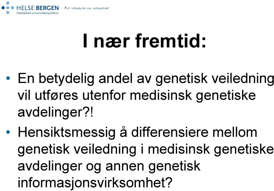 ! Hensiktsmessig å differensiere mellom genetisk veiledning