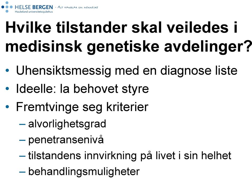 Uhensiktsmessig med en diagnose liste Ideelle: la behovet styre